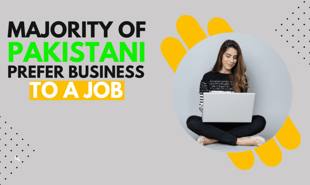 Majority of Pakistani prefer jobs to a business