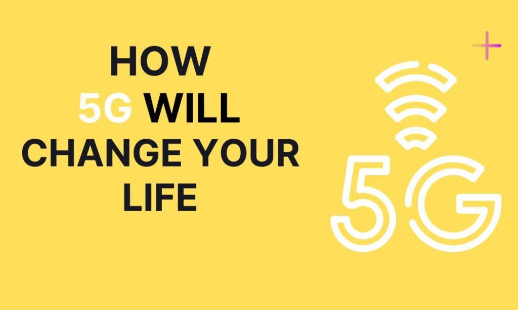 How 5G will change your life