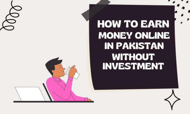 How to earn money online in Pakistan without investment
